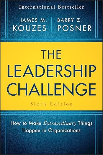 The Leadership Challenge: How to Make Extraordinary Things Happen in Organizations